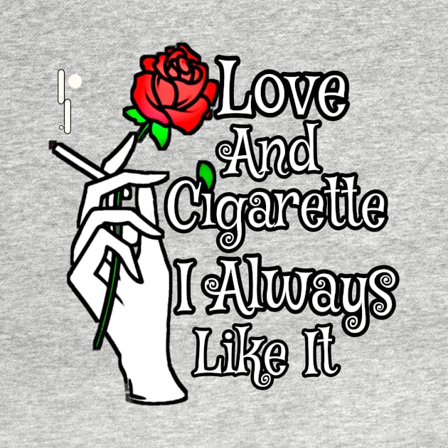 Love And Cigarette l Always Like It by kuvarpatil